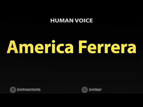 How To Pronounce America Ferrera