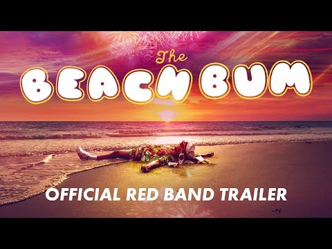 THE BEACH BUM [Official Red Band Trailer] - In Theaters March 29, 2019