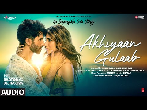 Akhiyaan Gulaab (Audio): Shahid Kapoor, Kriti Sanon | Mitraz | Teri Baaton Mein Aisa Uljha Jiya