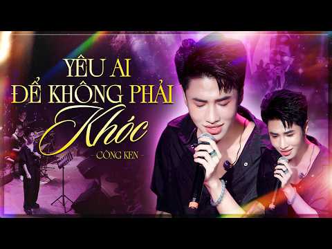 YÊU AI ĐỂ KHÔNG PHẢI KHÓC - HƯƠNG LY | Nổi Da Gà Với Bản Cover Quá Da Diết Của CÔNG KEN | Live Stage