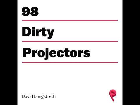How Dirty Projectors Make You Feel Energy (with David Longstreth)