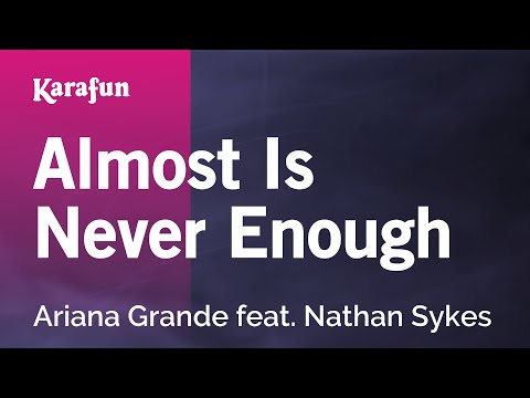 Karaoke Almost Is Never Enough - Ariana Grande *