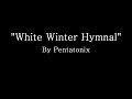 White Winter Hymnal - Pentatonix (Lyrics)