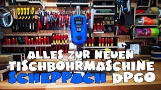 Alles über die - Scheppach Tischbohrmaschine DP60 - Nachfolger der DP50