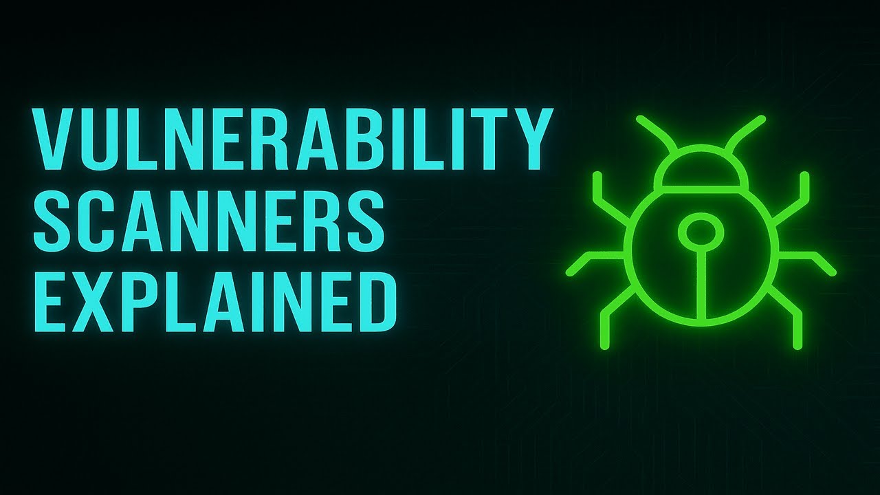 Vulnerability Scanners Explained | What They Do & Why They Matter