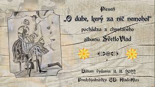 Video SvetloVlad - O dube, kerý za nič nemohol (folklórna verzia)