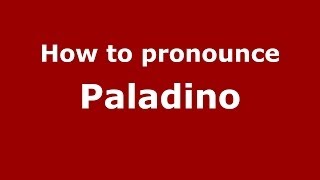 How to pronounce Paladino