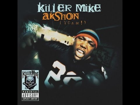 Killer Mike - AKshon yeah!  HQ