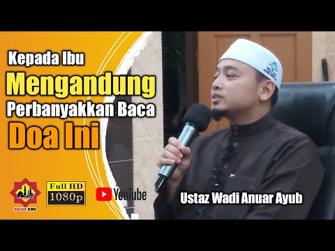 Kepada Ibu Mengandung, Perbanyakkan Baca Doa Ini ᴴᴰ | Ustaz Wadi Anuar