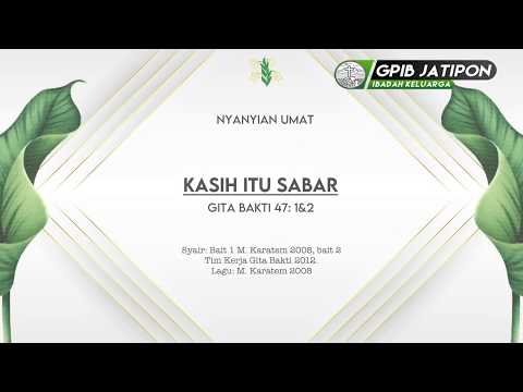 Gita Bakti 47, Kasih itu Sabar