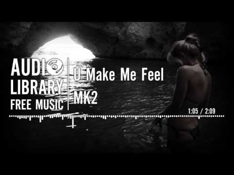 U Make Me Feel - MK2 Video