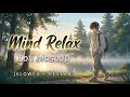 Mind Relax Lofi Mashup Mind Relaxing Songs Mind Relax Lofi Song Slowed And Reverb Lofi Songs