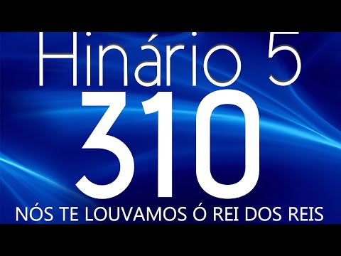 HINO 310 CCB - Nós Te Louvamos ó Rei dos Reis - HINÁRIO 5 COM LETRAS