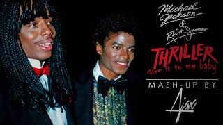 THRILLER - GIVE IT TO ME BABY | MASH-UP BY AJAXSTRIKER | MICHAEL JACKSON - RICK JAMES