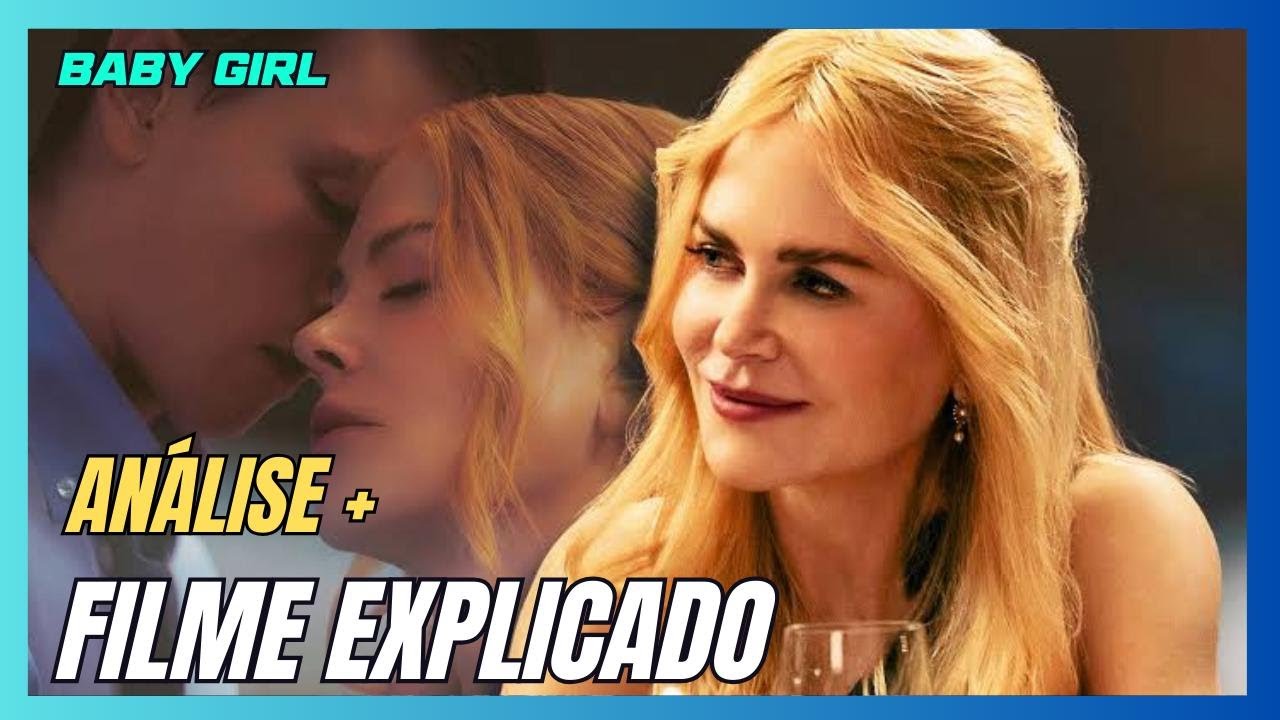 BABYGIRL - FILME EXPLICADO - Suspense psicológico da A24 é bom?