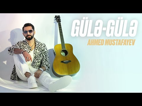 Ahmed Mustafayev — Gülə-Gülə