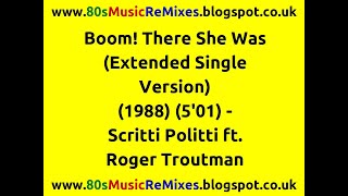 Boom! There She Was (Extended Single Version) - Scritti Politti ft. Roger Troutman | 80s Club Mixes