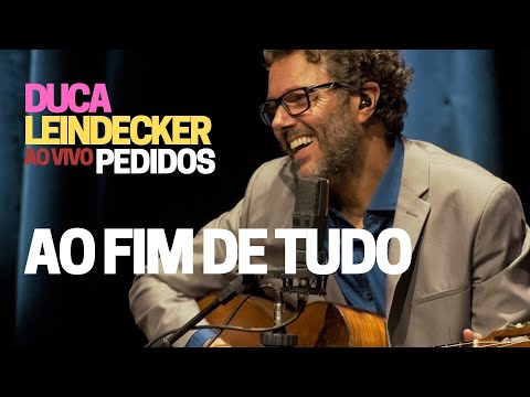 AO FIM DE TUDO - Duca Leindecker ao vivo