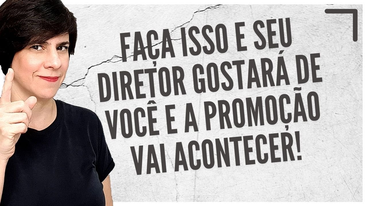 FAÇA ISSO E SEU DIRETOR GOSTARÁ DE VOCÊ E A PROMOÇÃO VAI ACONTECER! | BÚSSOLA EXECUTIVA