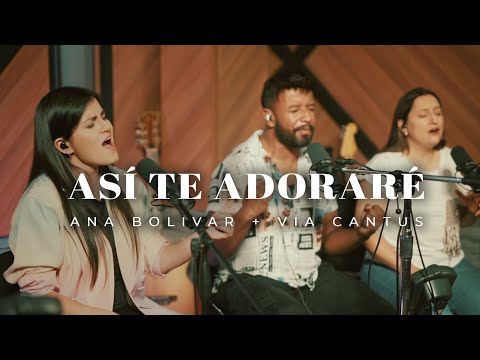 Así Te Adoraré (Via Cantus Worship Collective) -  Ana Bolivar, Via Cantus | Bogotá 2024