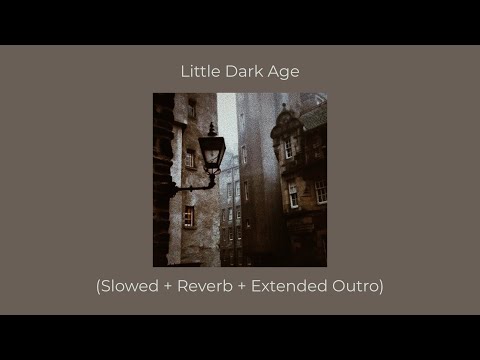 MGMT - LITTLE DARK AGE (slowed + reverb + extended outro)