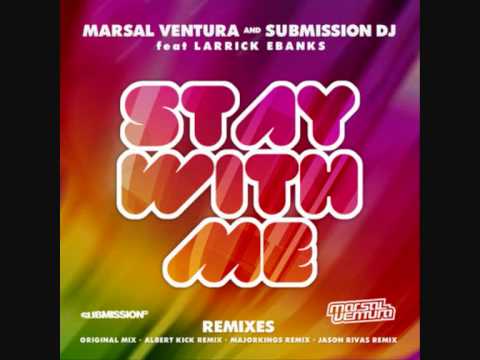 Marsal Ventura & Submission Dj's feat. Larrick Ebanks - Stay With Me (Albert Kick Radio Remix)