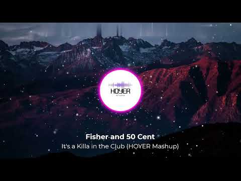 FISHER and 50 Cent - It's a Killa in da Club | HOYER Mashup