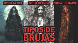 TIPOS DE BRUJAS - Blanca, Negra, Espiritista, Videntes, Curanderas, Wiccas, Roja