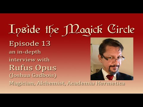Inside the Magick Circle ep.13 In Depth Interview with Rufus Opus (Joshua Gadbois)