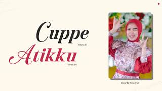 Download lagu Lirik Cuppe Atikku||Natasyah mp3