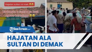 Viral Video Hajatan ala Sultan di Demak, Tamu Undangan Dapat Beras 25 Kg hingga Uang Saku