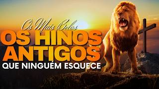 Hinos Antigos A Maior Coletânea De Louvores Antigos || Hinos Evangelicos Antigos As Mais Tocadas