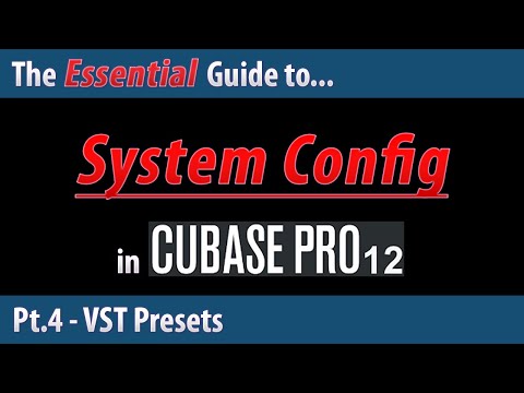 The Essential Guide To System Config in Cubase 12 (Pt.4) - VST Presets