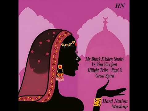 Mr.Black X Eden Shalev Vs Vini Vici feat. Hilight Tribe - Papi X Great Spirit (Hard Nation Mashup)