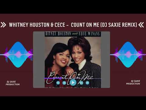 Whitney Houston & Ce Ce Winans - Count On Me (Dj Saxie Remix)