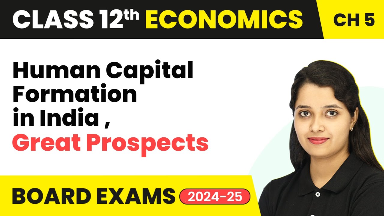 Human Capital Formation In India: Great Prospects  | Class 12 Economics (2024-25)