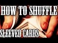 How to Shuffle Sleeved Cards! Magic The Gathering, Yu-Gi-Oh, Pokemon!! **PART 1**