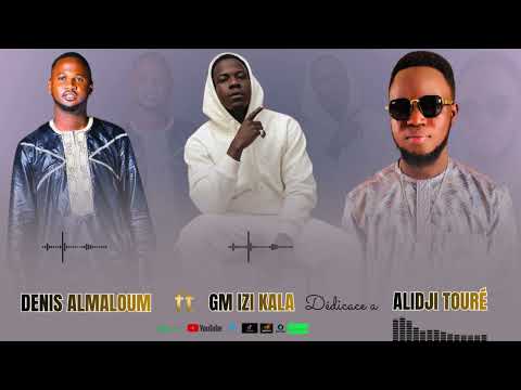 DENIS ALMALOUM FT GM IZI KALA_-_ALIDJI TOURÉ LE MILLIONNAIRE 