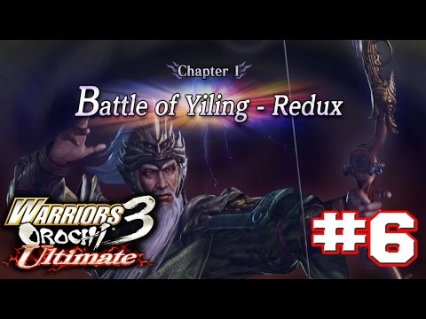 Warriors Orochi 3 Ultimate PS4 - Walkthrough Part 6 Chapter 1: Battle of Yiling - Redux [HD]