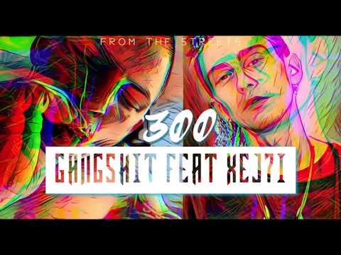 GANG SHIT x Xej7i - 300 (Official Audio)