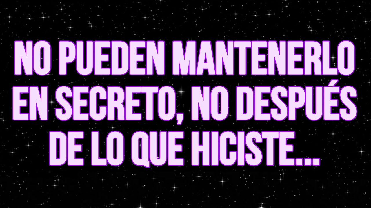 Los ángeles dicen que ya no pueden ocultarlo, no después de lo que hiciste, y... Mensajes de Angels