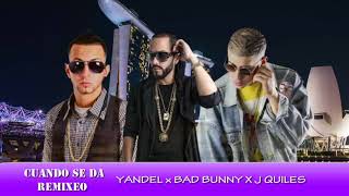 Cuando Se Da (Remixeo) - Yandel Ft Bad Bunny x J Quiles | Update 2017