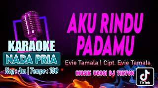 Download lagu Aku Rindu Padamu Karaoke Nada Pria/Cowok || Cipt. Evie Tamala Musik Versi DJ TikTok mp3 Download lagu Aku Rindu Padamu Karaoke Nada Pria/Cowok || Cipt. Evie Tamala Musik Versi DJ TikTok mp3