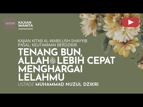 261. TENANG BUN, ALLAH ﷻ LEBIH CEPAT MENGHARGAI LELAHMU |  KAJIAN WANITA | Ust Muhammad Nuzul Dzikri
