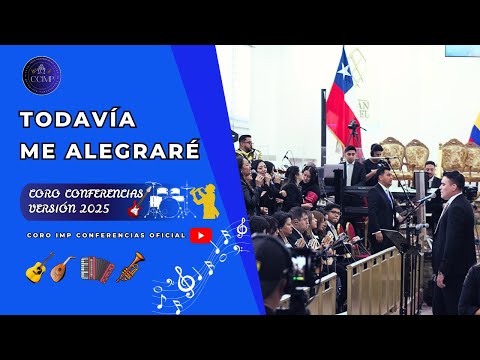 TODAVÍA ME ALEGRARÉ || CORO CONFERENCIAS IMP 2025