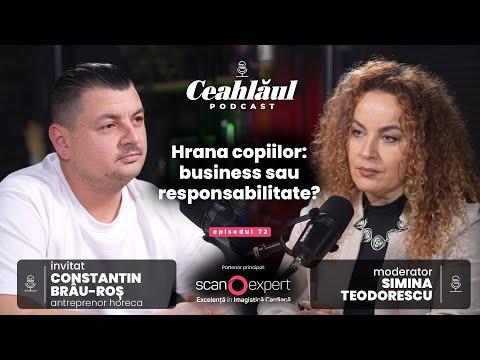 Hrana copiilor: business sau responsabilitate? | Invitat Constantin Brâu-Roș | Ceahlăul Podcast, #72