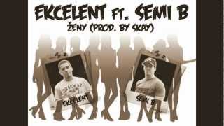 Ekcelent - Ženy feat. Semi B (Prod. Skay)