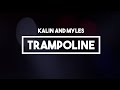 Kalin and Myles - Trampoline | Lyrics 