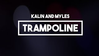 Kalin and Myles - Trampoline | Lyrics