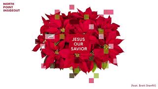 North Point Worship - &quot;Jesus Our Savior&quot; ft. Brett Stanfill (Official Audio Video)